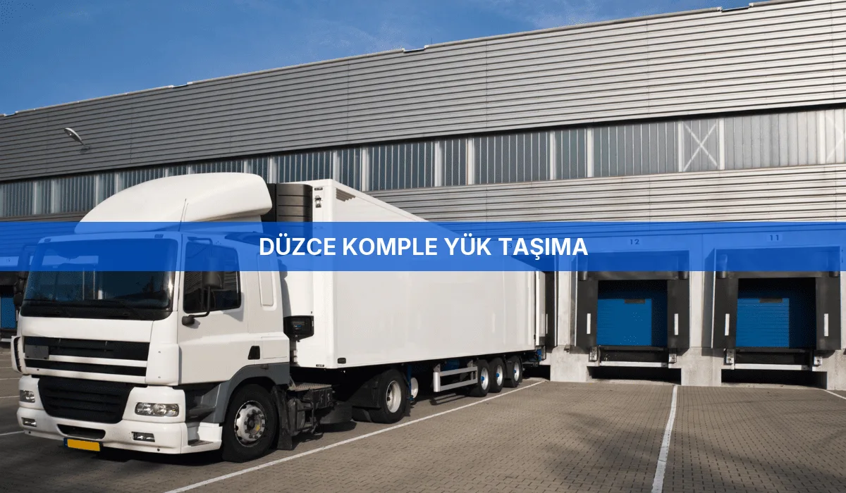 Düzce Komple Yük Taşıma