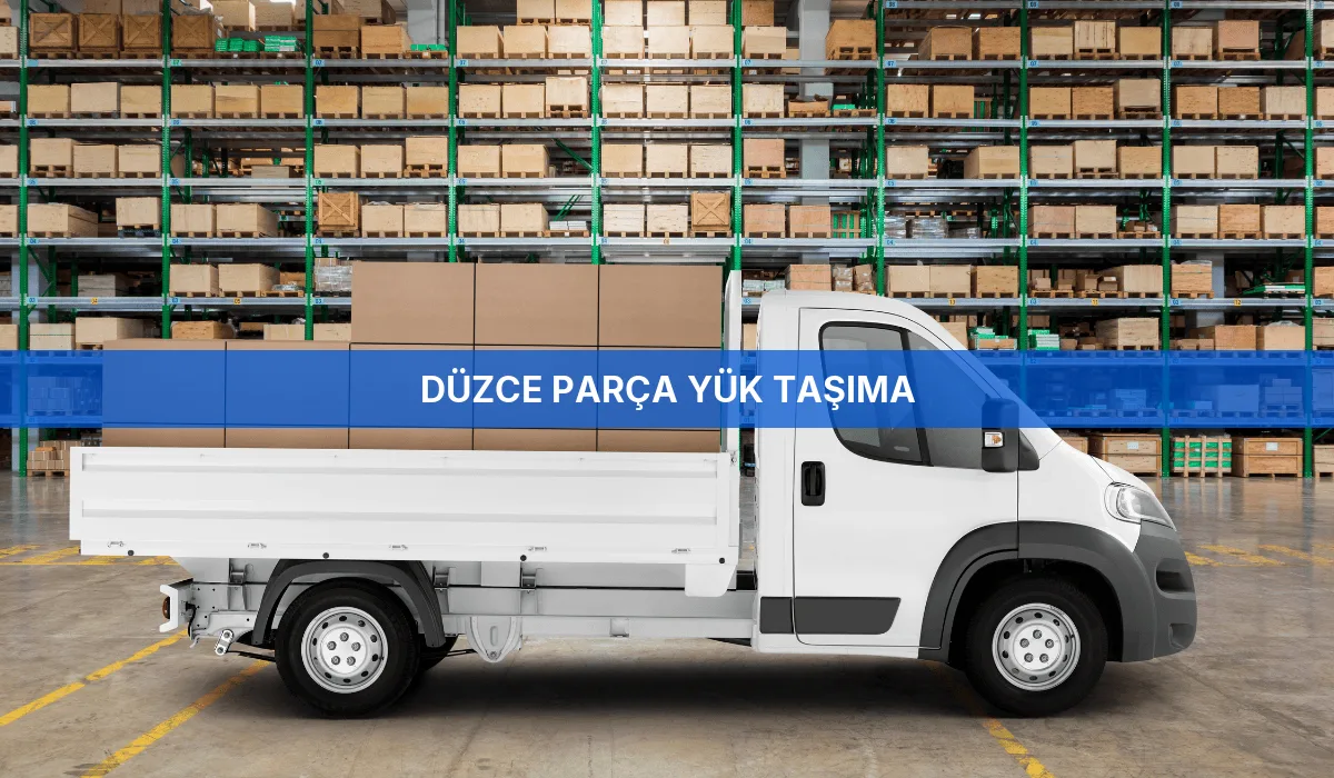 Düzce Parça Yük Taşıma